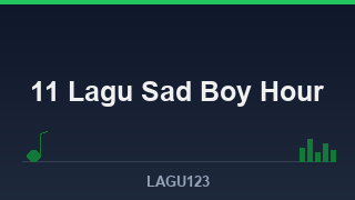 11 Lagu Sad Boy Hour, Bikin Lega Habis Nangis - download lagu MP3 terbaik di LAGU123