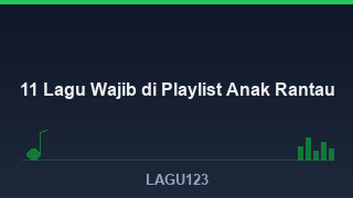 lagu anak rantau, playlist anak rantau, lagu wajib anak rantau, download lagu anak rantau mp3 - download lagu MP3 terbaik di LAGU123