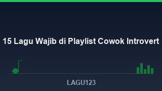 13 Lagu Wajib di Playlist Cowok Introvert - download lagu MP3 terbaik di LAGU123