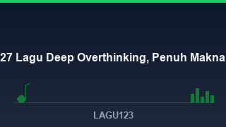 lagu deep overthinking - download lagu MP3 terbaik di LAGU123