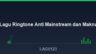 30+ Rekomendasi Lagu untuk Ringtone HP Anti Mainstream, Beserta Maknanya - download lagu MP3 terbaik di LAGU123