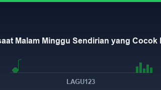 9+ Lagu saat Malam Minggu Sendirian yang Cocok Buat Solo