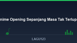 Lagu Anime Opening Terbaik Sepanjang Masa - download lagu MP3 terbaik di LAGU123