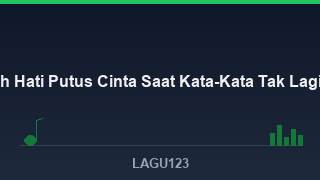 Lagu Patah Hati dan Putus Cinta - download lagu MP3 terbaik di LAGU123