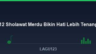 Lagu Sholawat Merdu dan Menyentuh Hati - download lagu MP3 terbaik di LAGU123