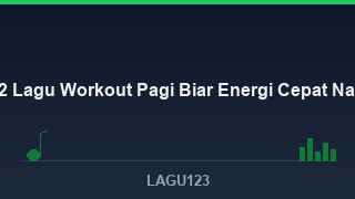 Lagu untuk Workout Pagi - download lagu MP3 terbaik di LAGU123