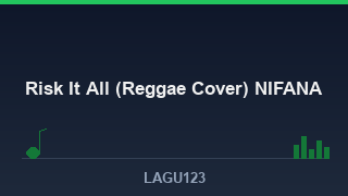 Risk It All (Reggae Cover) NIFANA: Makna Lirik & Cerita Lagu