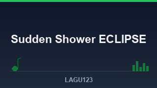 Sudden Shower ECLIPSE: Makna Lirik & Cerita Lagu yang Menggugah